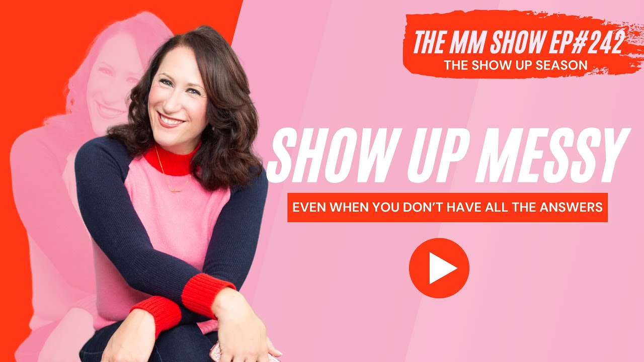 Show Up (Even When You Don't Have All the Answers)