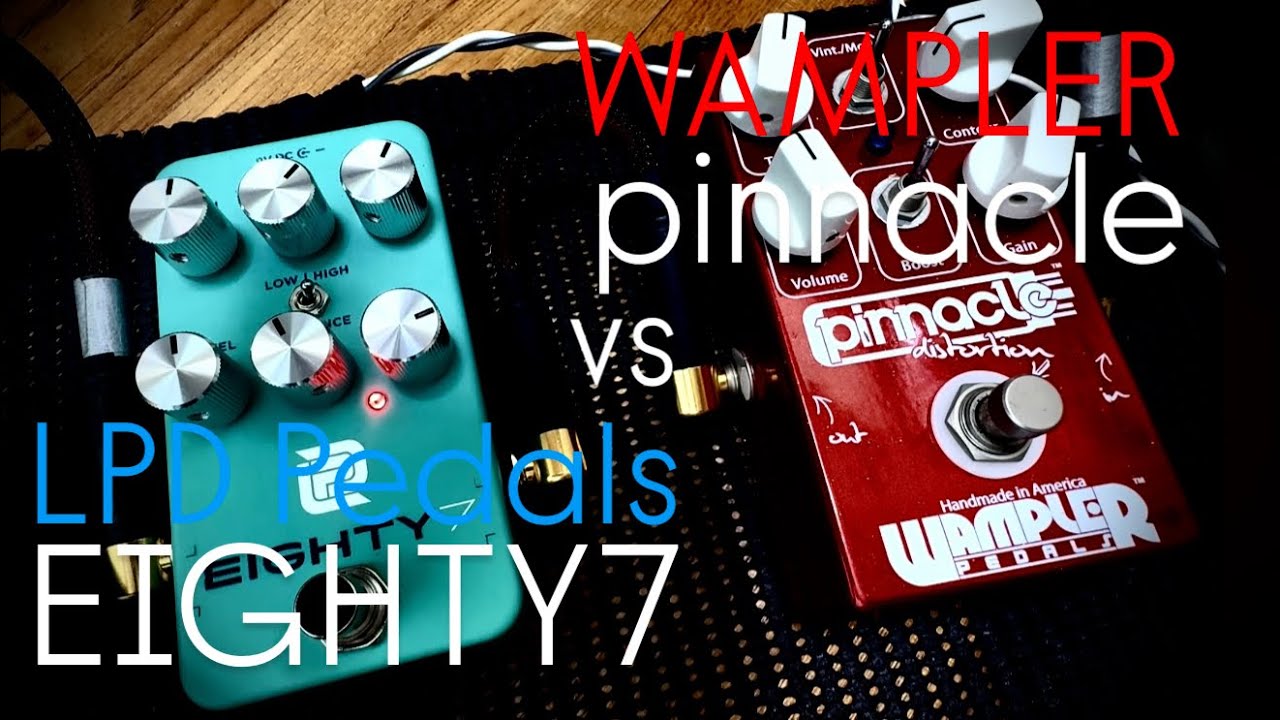 【弾き比べ】LPD Pedal EIGHTY7 vs WAMPLER Pinnacle