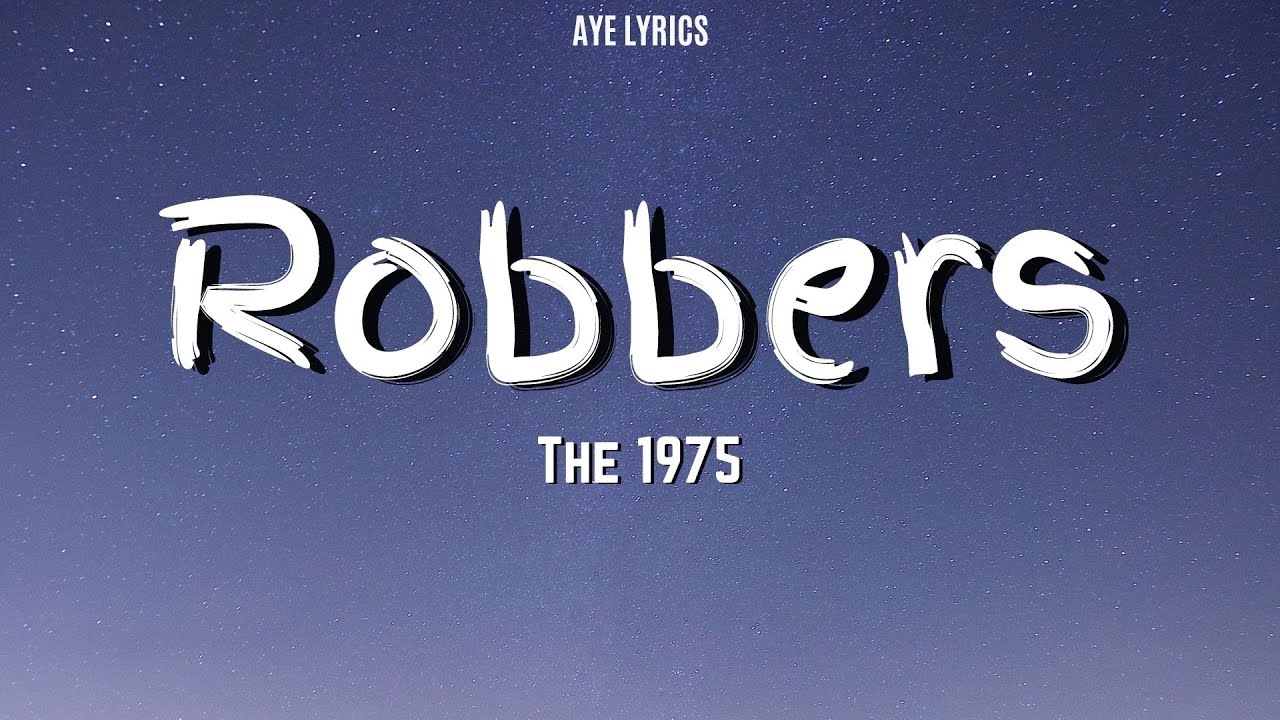 The 1975 - Robbers (Lyrics)