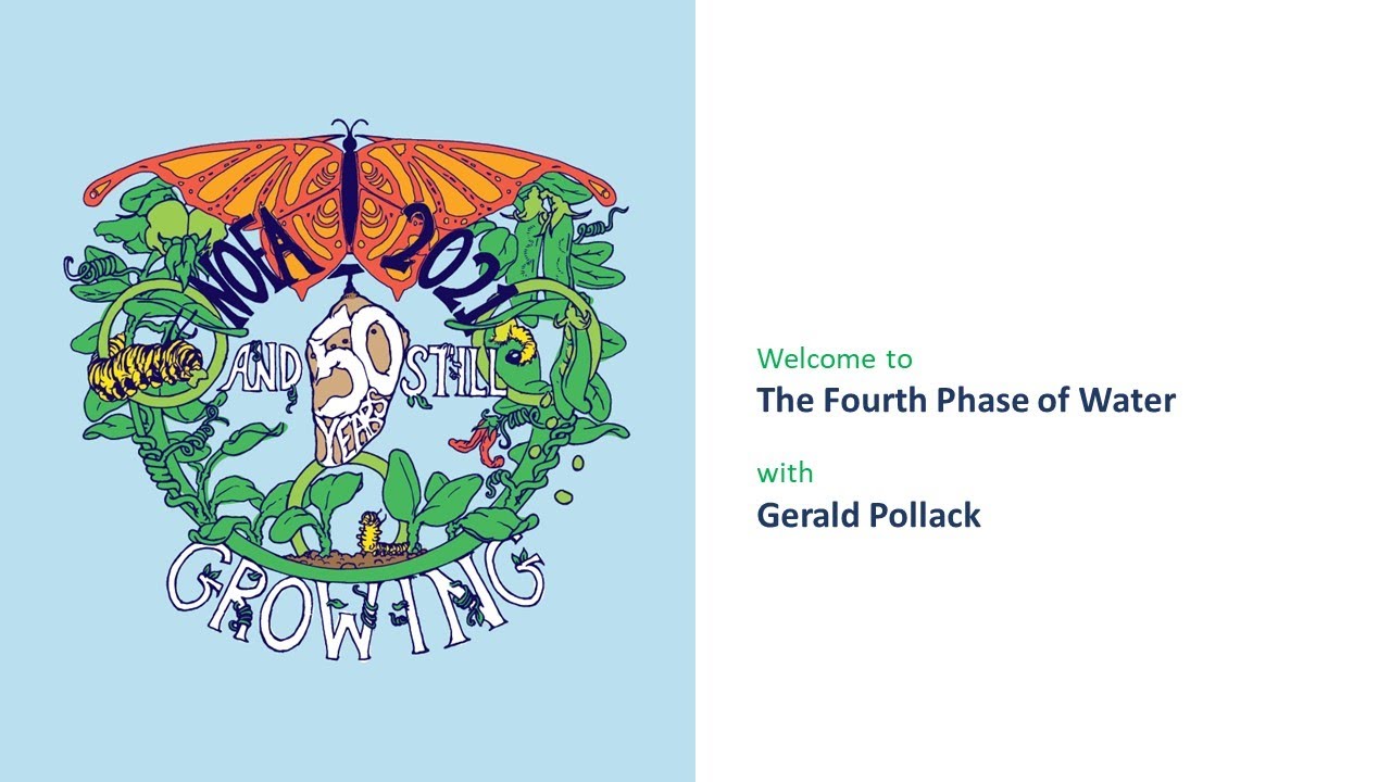 The Fourth Phase of Water with Gerald Pollack (2021 NOFA Summer Conference)