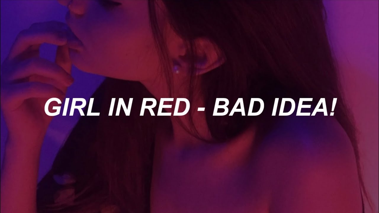 girl in red - bad idea! (lyrics)