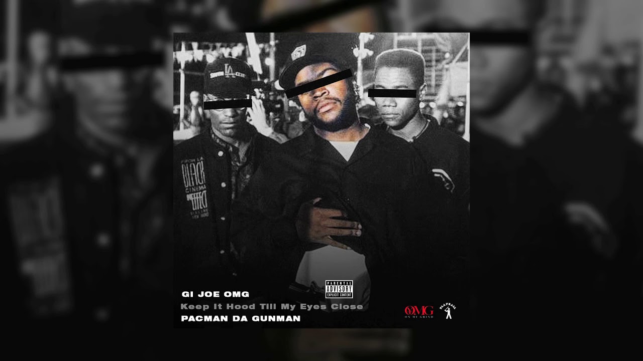 GI JOE OMG Feat. PACMAN DA GUNMAN- Keep It Hood Til My Eyes Closed