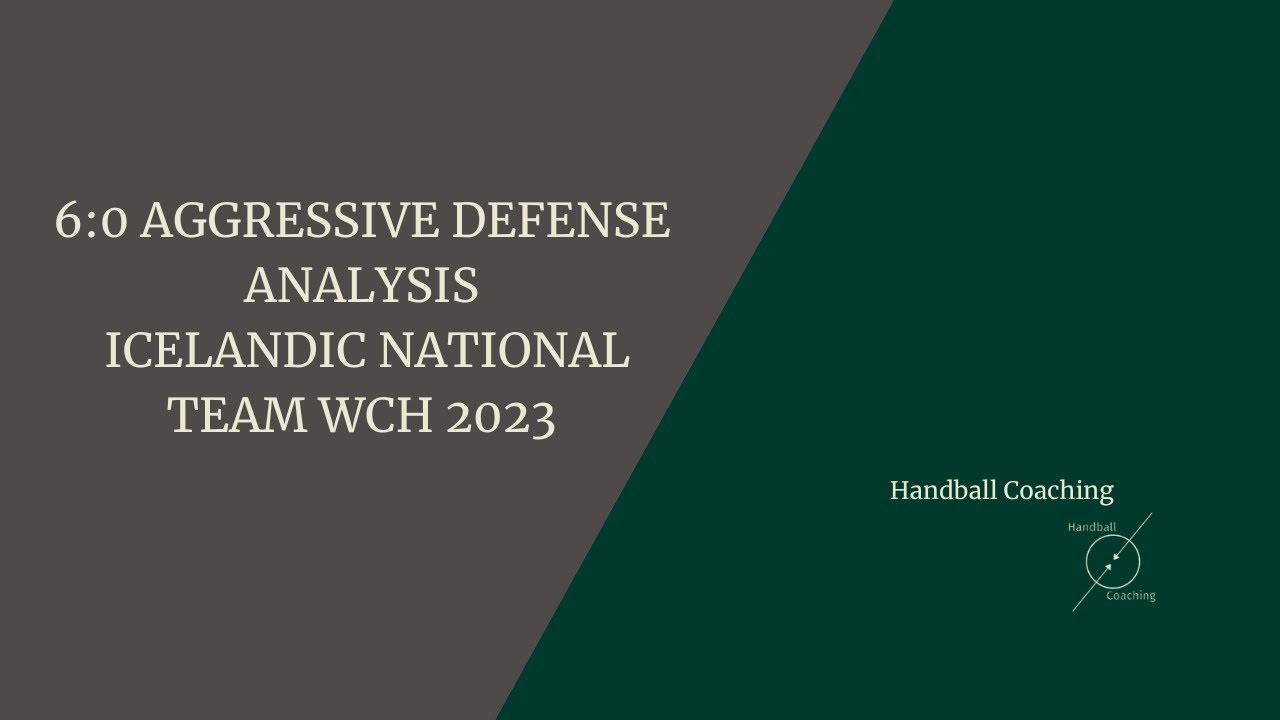 6:0 AGGRESSIVE DEFENSE ANALYSIS - ICELANDIC NATIONAL TEAM WCH 2023