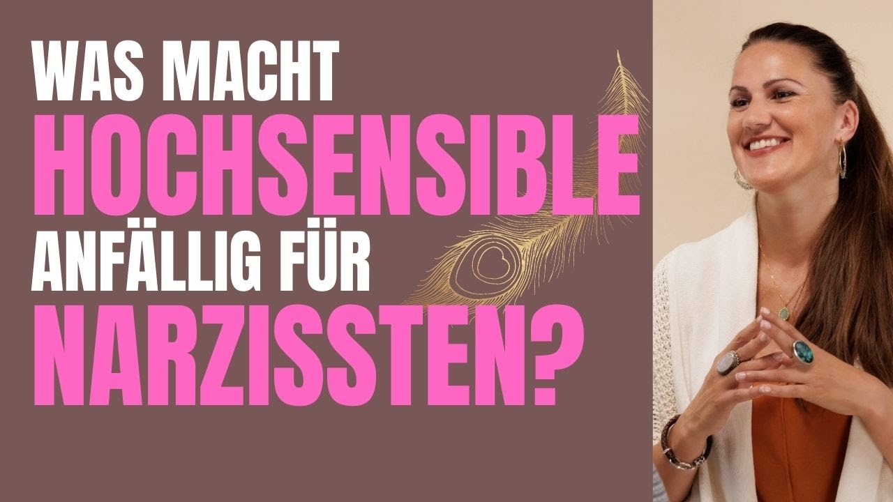 Was macht Hochsensible anfällig für Narzissten & Narzisstinnen? Hier erfährst du es!