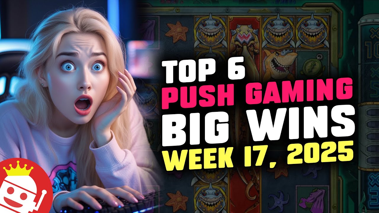 🔥 TOP 6 PUSH GAMING BIG WINS OF WEEK 17 / 2025 | REAL PLAYER WINS!