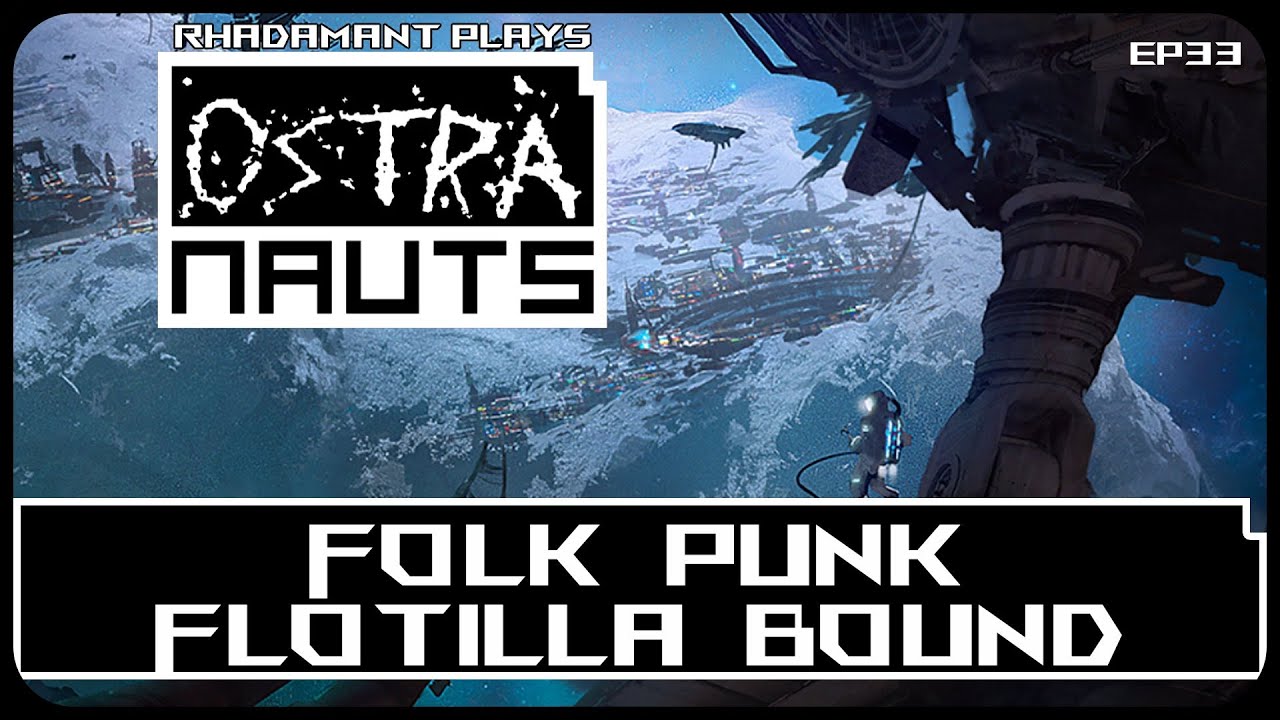 Folk Punk Flotilla Bound in Ostranauts Garrison - Living as a Spaceship Salvager // EP33