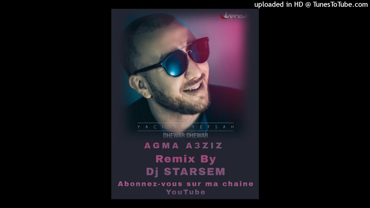 YACINE YEFSAH - AGMA A3ZIZ 🔴 Remix By DJ STARSEM 2019  (OFFICIEL AUDIO)