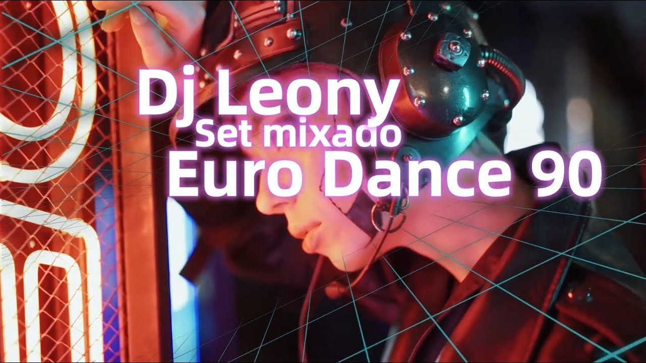 DJ Leony [SET MIX] Euro Dance - 90