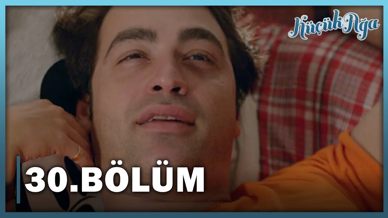 Küçük Ağa 30. Bölüm - FULL BÖLÜM