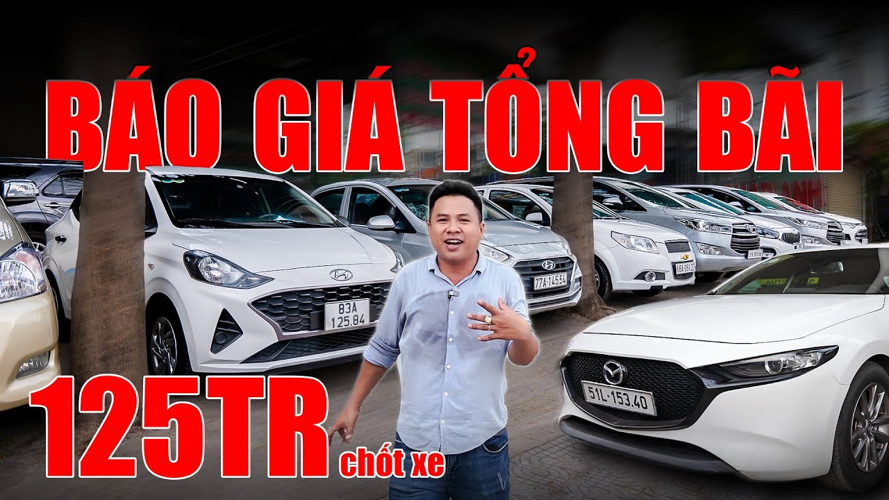 Báo Giá Tổng Bãi: 100TR đến dưới 500TR...4, 5 Chỗ...CHỌN XE GÌ???