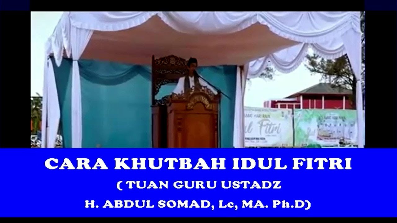 CARA KHUTBAH SHALAT IDUL FITRI LANGSUNG OLEH GURU KITA USTADZ ABDUL SOMAD, Lc.MA.Ph.D