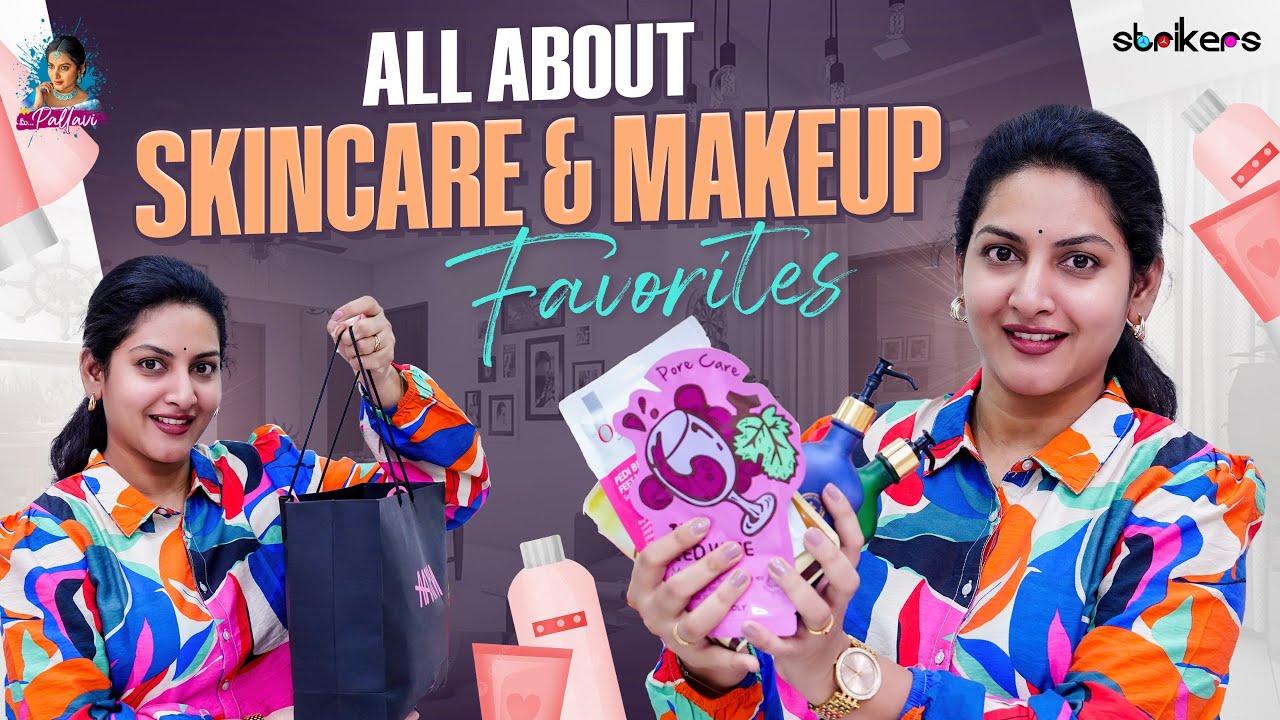 All about Skincare and Makeup Favorites || Mee Pallavi || Pallavi Ramisetty || Strikers