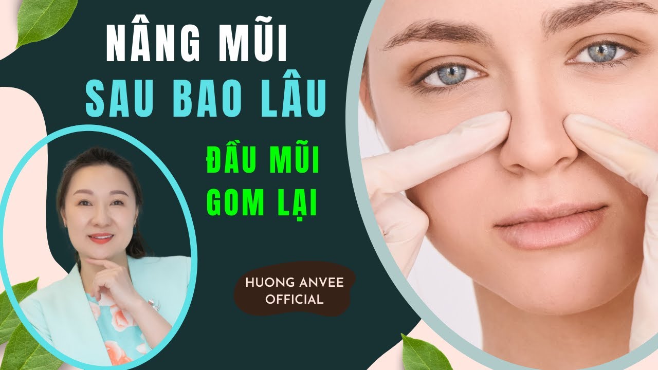 Nâng mũi sau bao lâu thì đầu mũi gom lại I HUONG ANVEE OFFICIAL