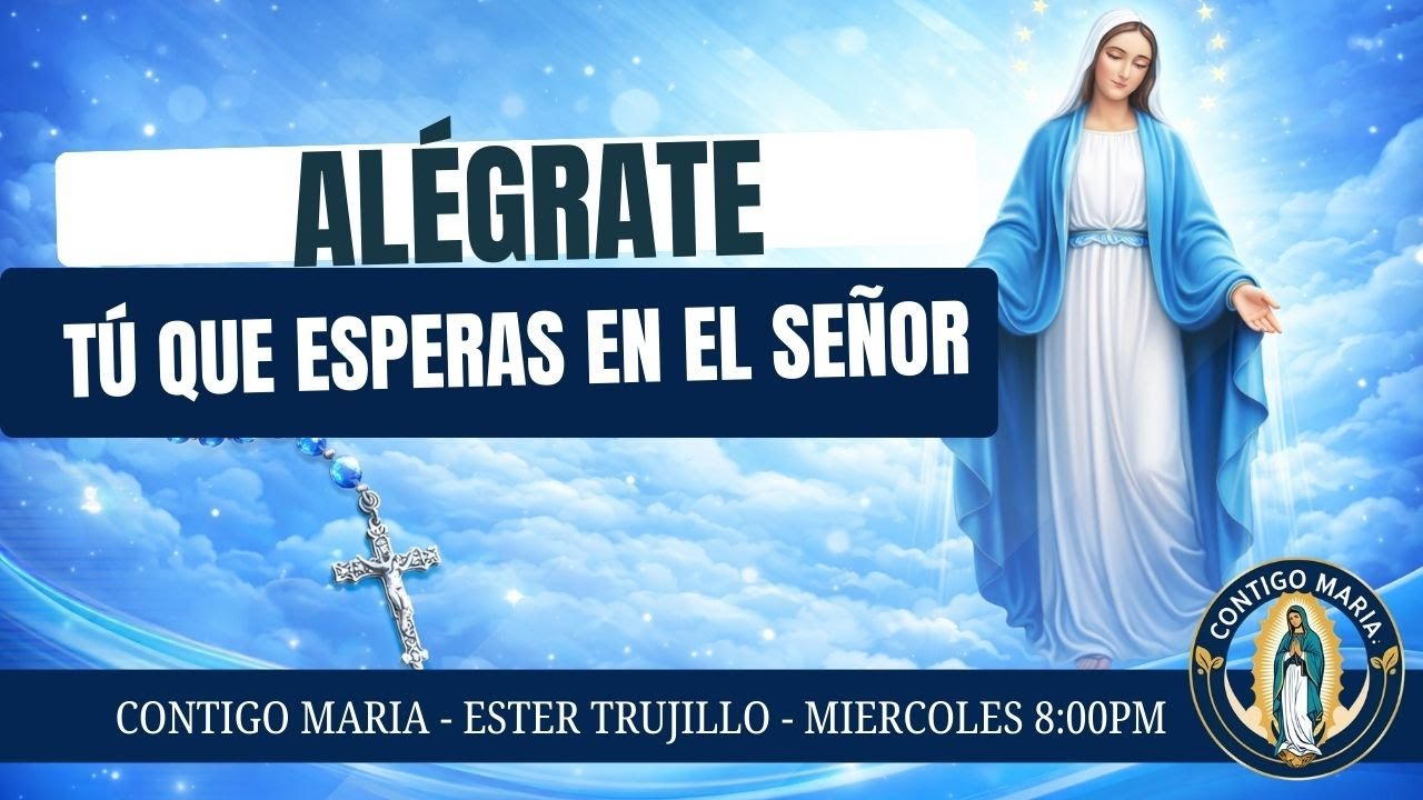 Alégrate Tú que Esperas en el Señor | Esperanza en Dios | CONTIGO MARÍA
