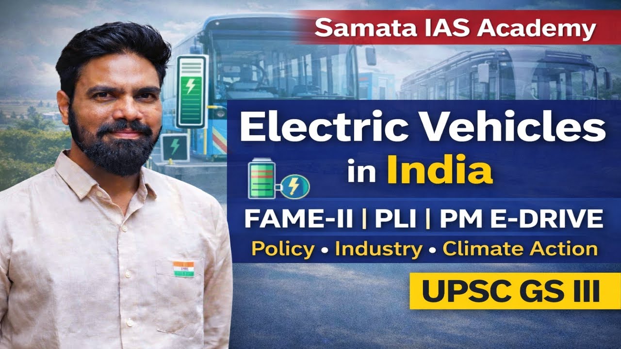 Electric Vehicles in India | FAME-II, PLI Auto, PM E-DRIVE & EV Charging Infrastructure |UPSC GS III