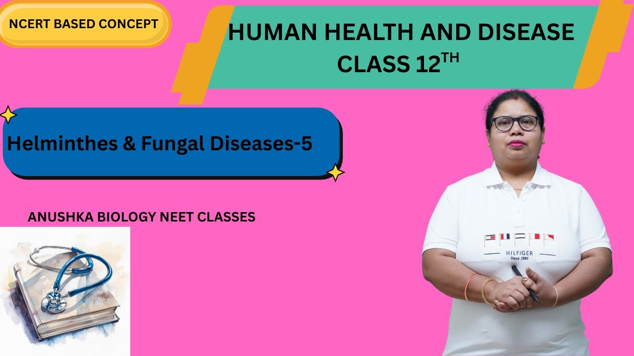 HUMAN HEALTH AND DISEASE CLASS -12th (Helminthes & Fungal Diseases)