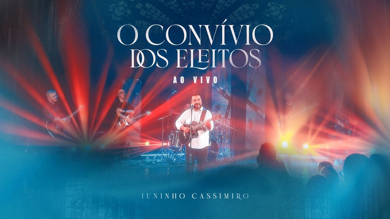 Juninho Cassimiro - O Convívio dos Eleitos (Clipe oficial ao vivo)