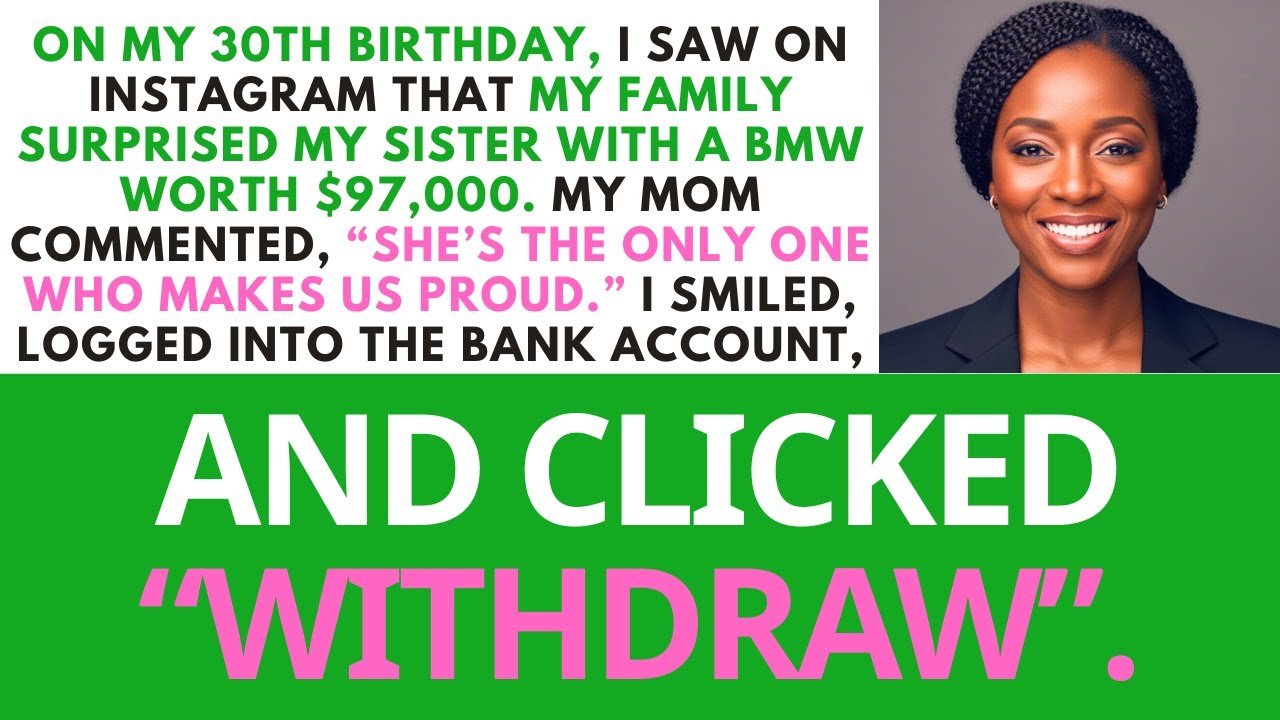 On my 30th birthday, family ignored me, gave sis a $97k BMW 'SHE MAKES US PROUD'