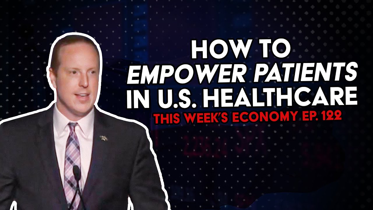 How to Empower Patients in U.S. Healthcare | This Week's Economy Ep. 122