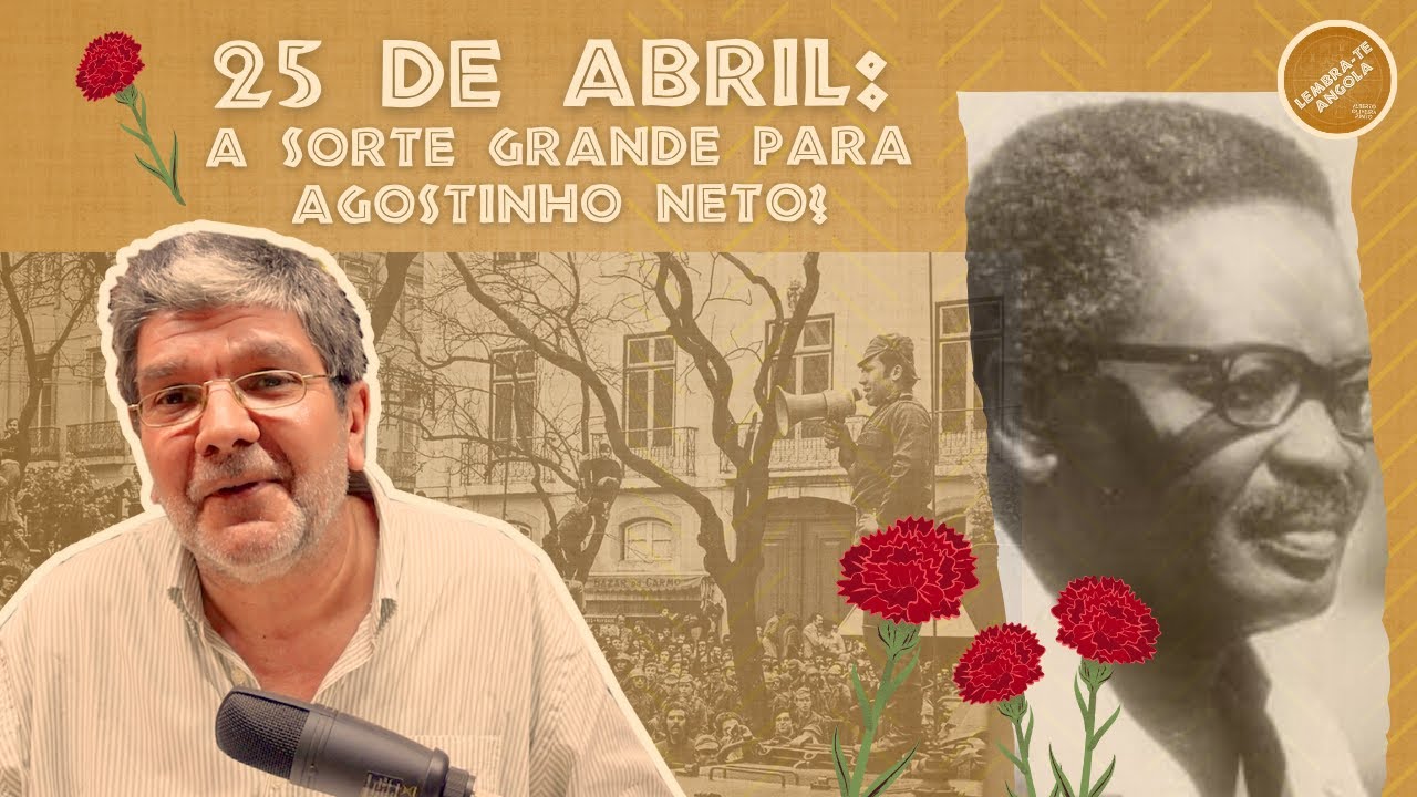 25 DE ABRIL: SORTE GRANDE PARA AGOSTINHO NETO? - ALBERTO OLIVEIRA PINTO - LEMBRA-TE, ANGOLA Ep. 155