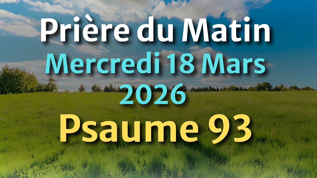 PRIÈRE du MATIN - Évangile et Psaume du Jour - Prière Puissante de Protection