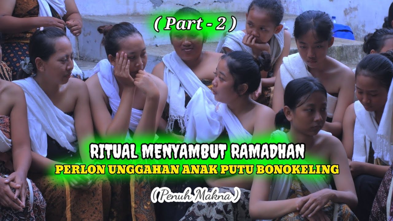 (Part-2) RITUAL Adat Menyambut Ramadhan || Perlon Unggahan anak Putu Bonokeling 2023