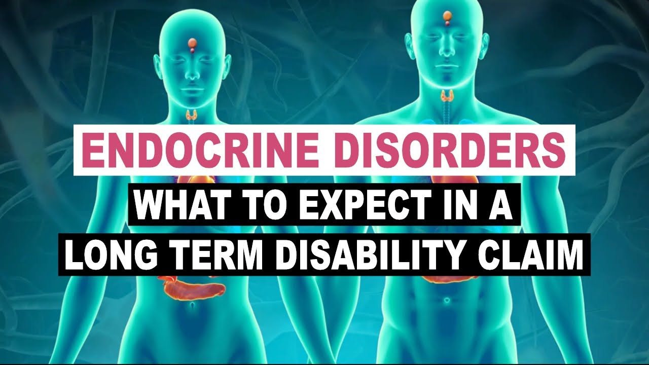 Endocrine Disorders - What to Expect in a Long Term Disability Claim