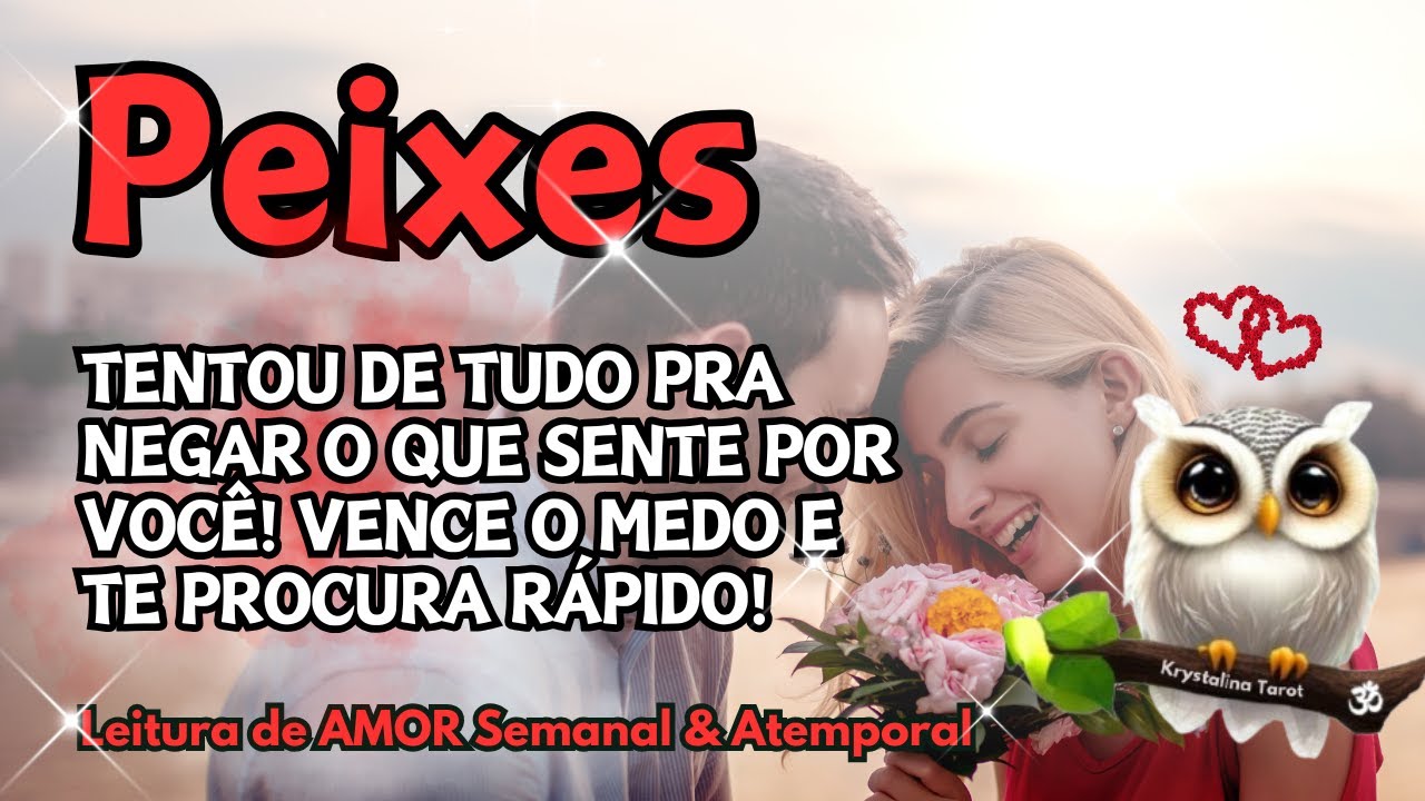 ♓ PEIXES 💘 TENTOU DE TUDO PRA NEGAR O QUE SENTE POR VOCÊ! VENCE O MEDO E TE PROCURA RÁPIDO! 😍🚀🙌✨