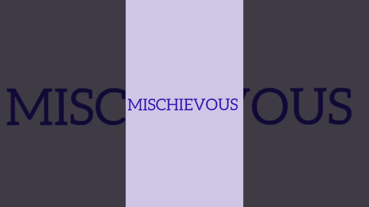 pronunciation of the word mischievous