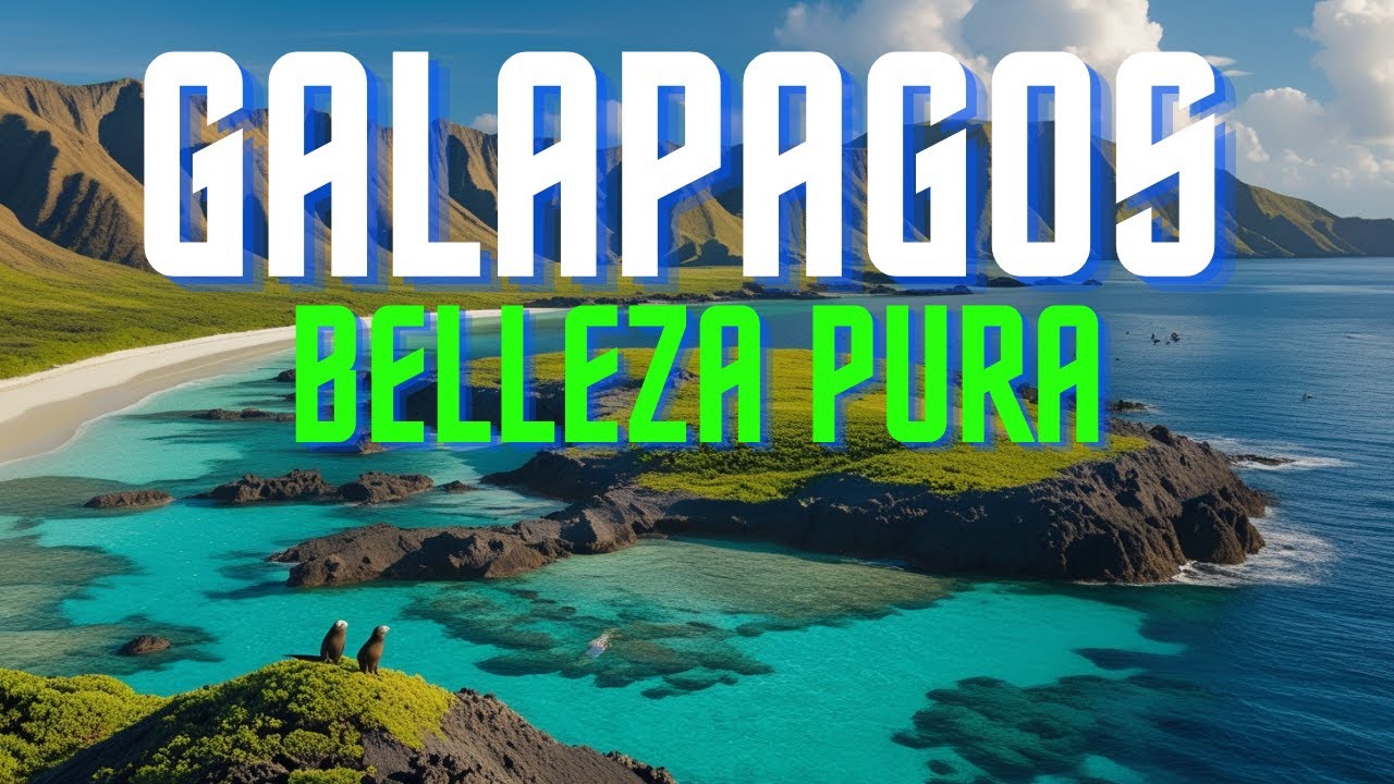 Gal&aacute;pagos: Las Islas Encantadas &ndash; La Obra Maestra Indomable de la Naturaleza.