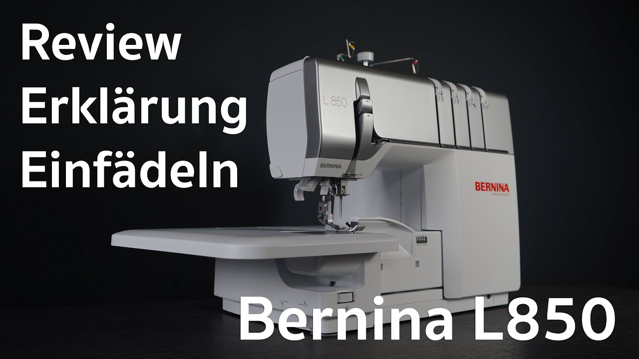 Bernina L850 - Overlock - Review - Erklärung - Test