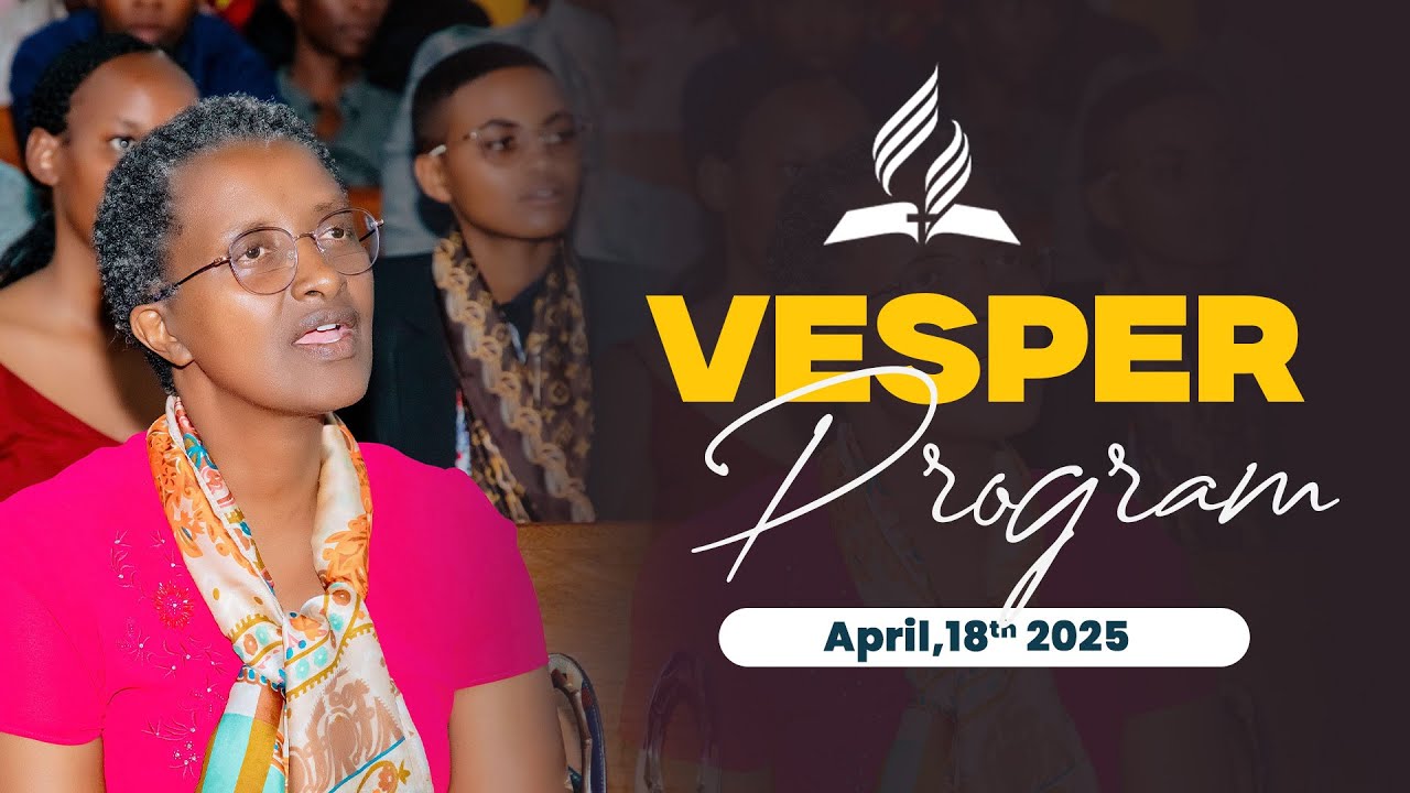 Kigali Bilingual Church Vesper Program April, 18th 2025