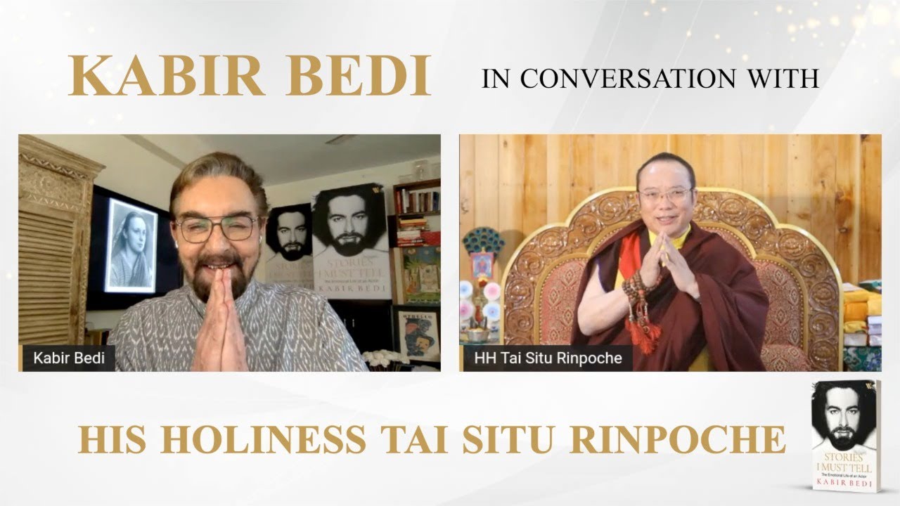 Kabir Bedi in conversation with HH Tai Situ Rinpoche - Buddha Purnima 2021