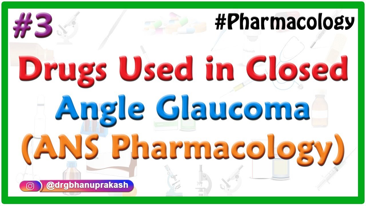 3.Drugs used in closed angle Glaucoma - ANS Pharmacology