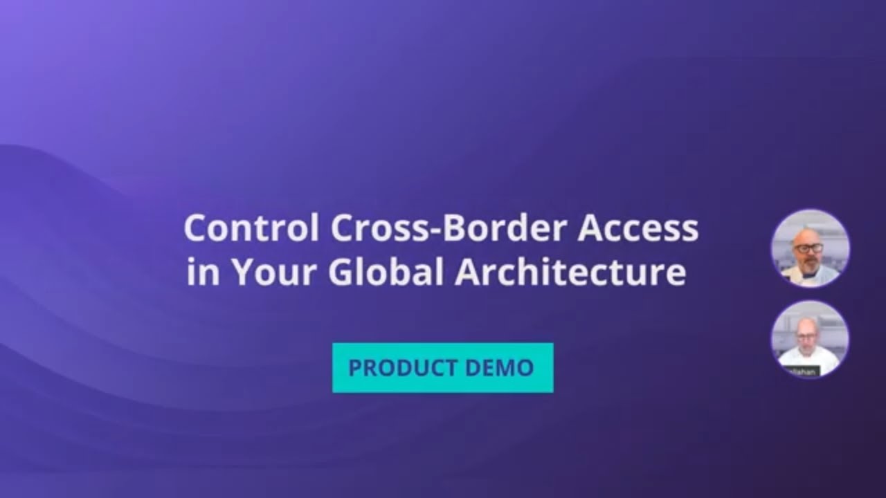 Identity Orchestration Demo: Control Cross-Border Access in Your Global Architecture