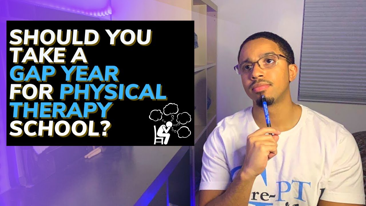 Should You Take a A Gap Year for Physical Therapy School?