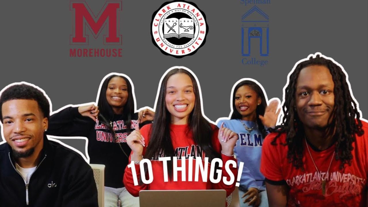 10 THINGS TO KNOW BEFORE ATTENDING CLARK, MOREHOUSE, SPELMAN