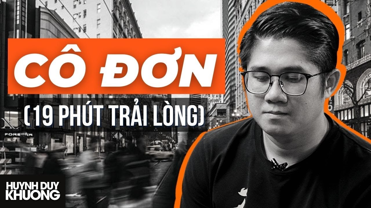 Hỏi thật, Bạn cô đơn lâu như vậy... CÓ MỆT KHÔNG? | Huỳnh Duy Khương