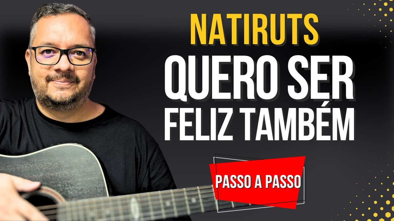 COMO TOCAR - QUERO SER FELIZ TAMBÉM - NATIRUTS. FÁCIL, PASSO A PASSO!