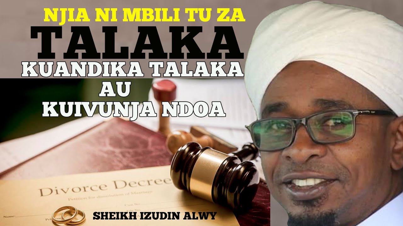 NJIA NI MBILI TU ZA TALAKA | KUANDIKA TALAKA | KUIVUNJA NDOA | HAKUNA ZAID HAPO | SHEIKH IZUDIN ALWY