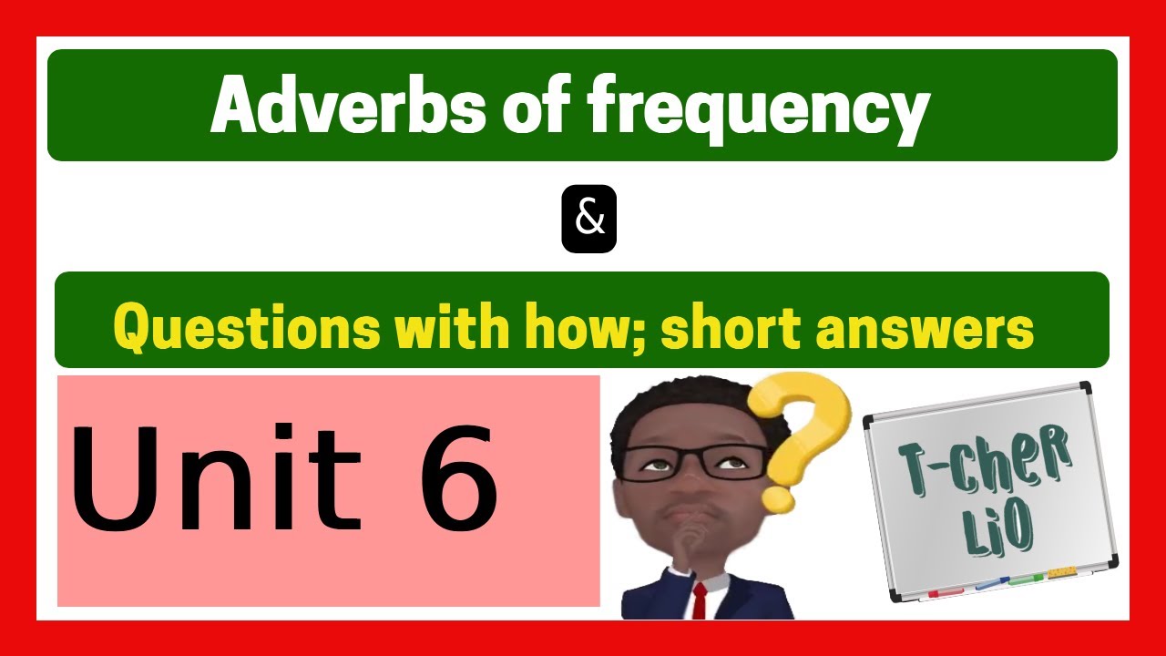 Interchange Book 1 &ndash; Unit 6 (Adverbs of Frequency & Questions with How)