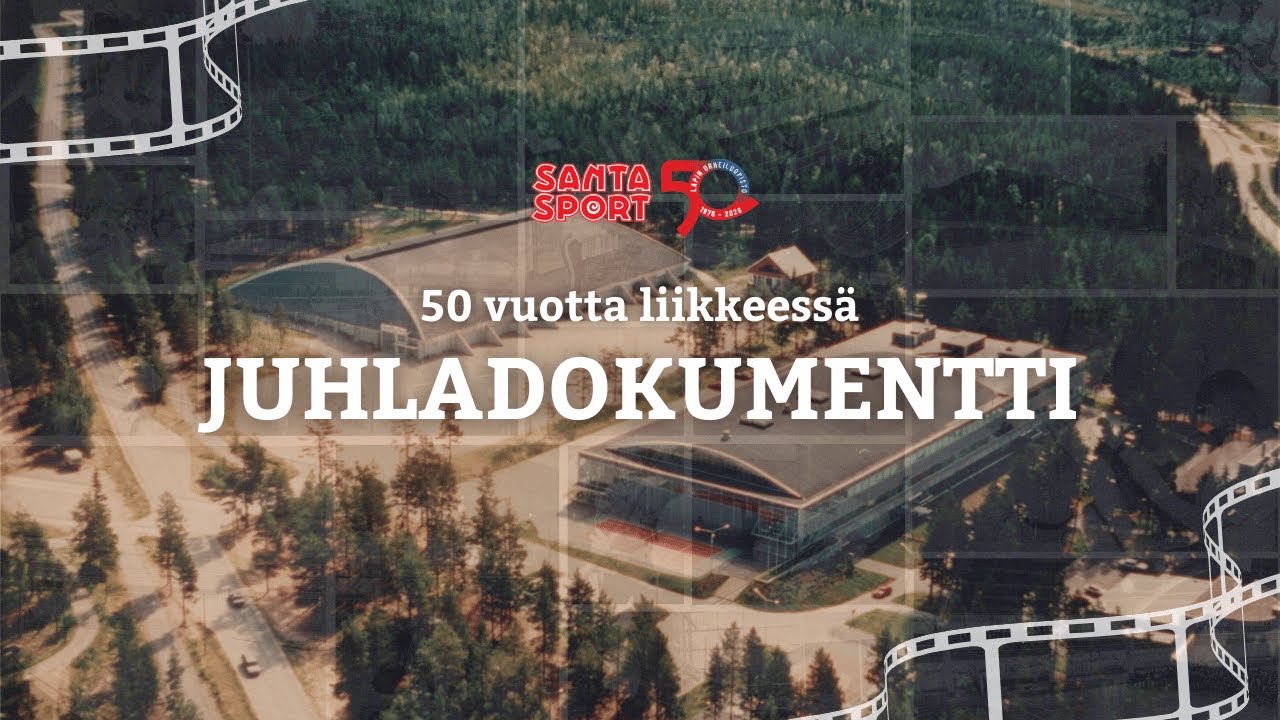 Santasport Lapin Urheiluopisto – 50 vuotta liikkeessä | Juhladokumentti