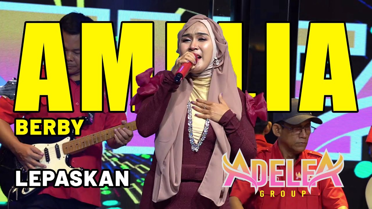LEPASKAN II AMELIA BERBY feat @ADELEAGROUPOFFICIAL