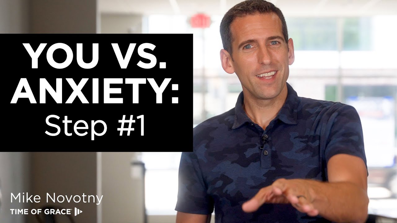 Fight Anxiety: Step 1 // Mike Novotny // Time of Grace
