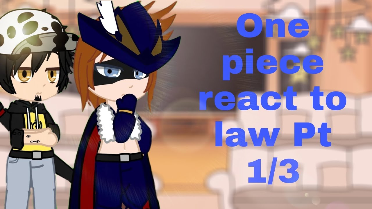 One piece react to Law|Part 1/3|gacha nox| Orginal|