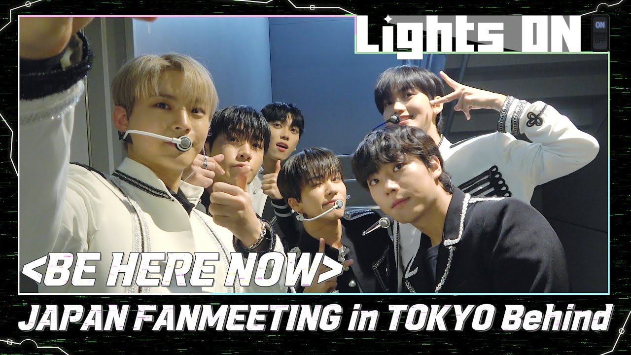 [LIGHTS ON] 'BE HERE NOW' JAPAN FANMEETING in TOKYO Behind