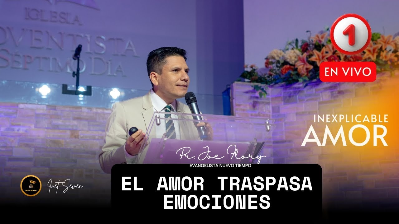 Pr Joel Flores - El Amor traspasa Emociones #SemanaDeEvangelismo #iasd