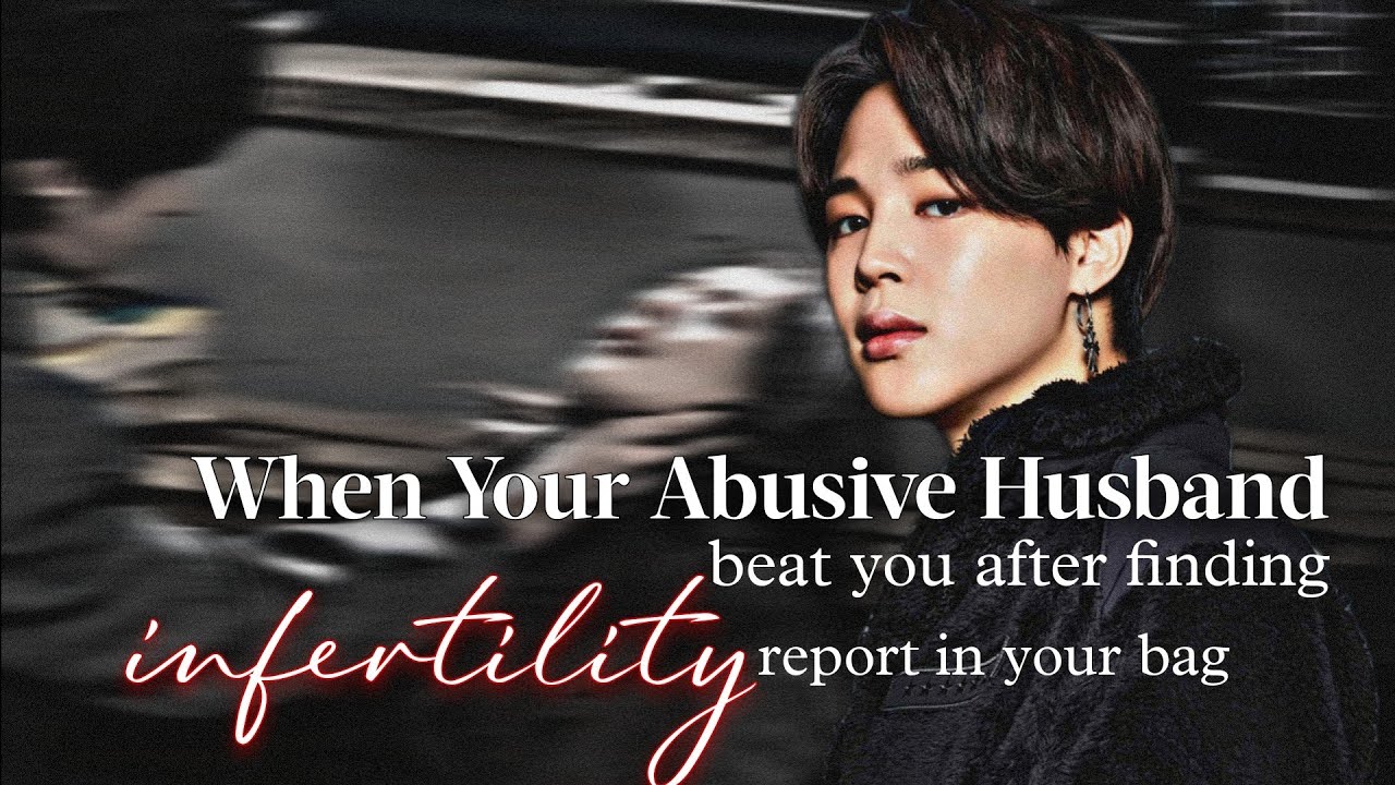 When Your Abusive Husband Beat U After Finding Infertility Report in Ur Bag | PJM ff | Jimin Oneshot