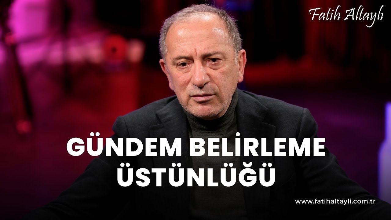 Fatih Altaylı yorumluyor: Gündem belirleme üstünlüğü