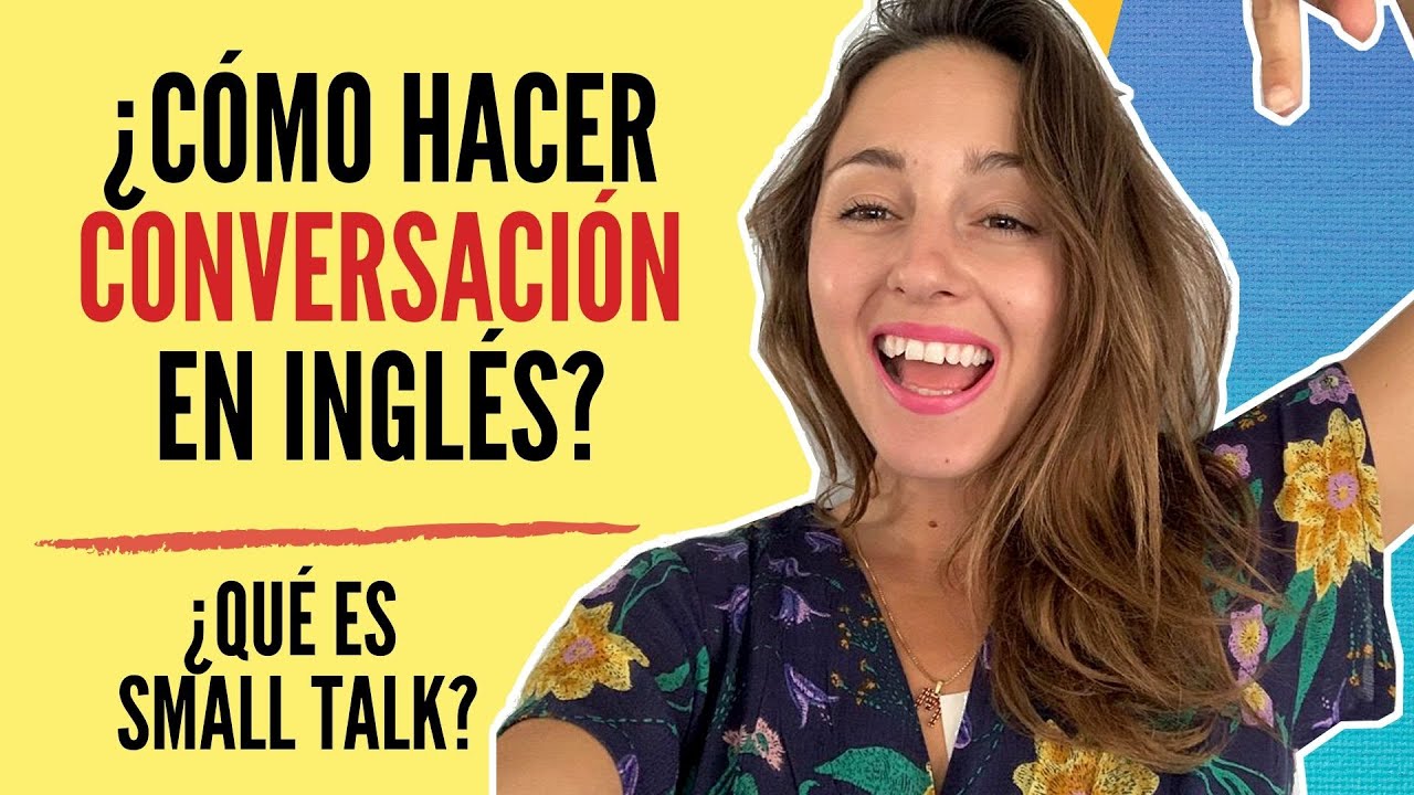 🗣¿CÓMO HACER UNA CONVERSACIÓN EN INGLÉS? ¡USA EL SMALL TALK! | #smalltalk